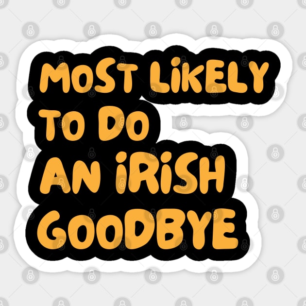 Most Likely To Do An Irish Goodbye Sticker by Dippity Dow Five